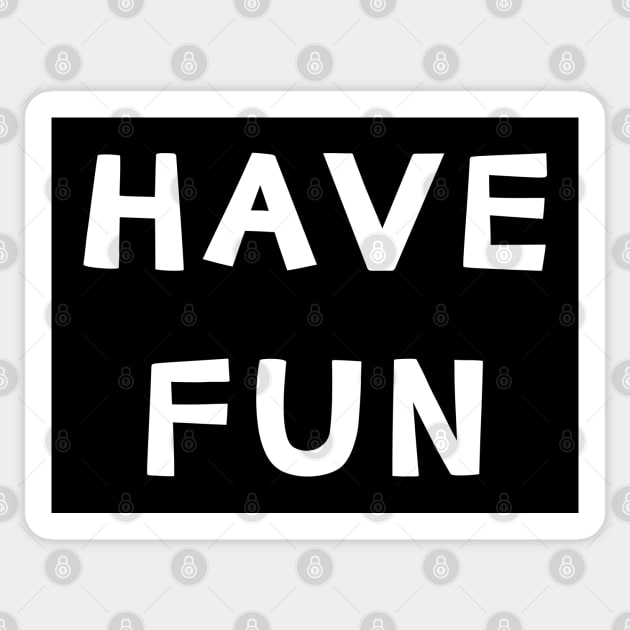 Have Fun Sticker by yayor